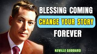 Get Ready — The Blessing Coming to You Will Change Your Story Forever | Neville Goddard