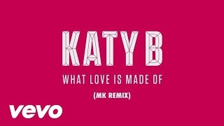 Video thumbnail of "Katy B - What Love is Made of (MK Remix) (Audio)"