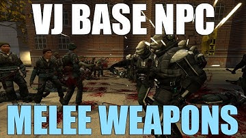 NPC Melee Weapons | VJ Base | Garry