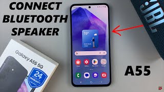 how to connect bluetooth speaker to samsung galaxy a55 5g