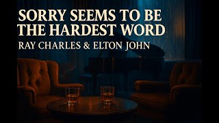 Ray Charles &amp; Elton John - Sorry Seems to Be the Hardest Word