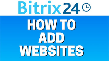 How To Add Websites In Bitrix24