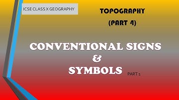 TOPOGRAPHY (PART 4) ICSE CLASS 10 GEOGRAPHY | CONVENTIONAL SIGNS AND SYMBOLS