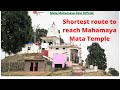 Shortest route to reach mahamaya mata temple     easy way to reach mahamaya mandir