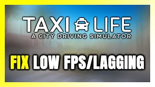 How to FIX Taxi Life: A City Driving Simulator Low FPS & Lagging! screenshot 3