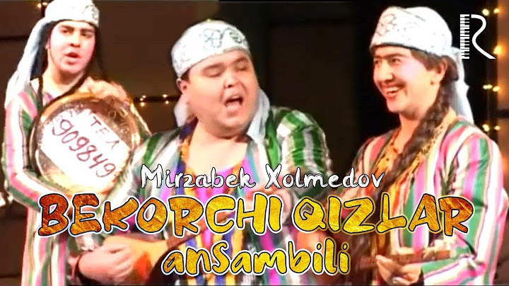 Mirzabek Xolmedov - Bekorchi qizlar ansambli | Мирзабек Холмедов - Бекорчи кизлар ансамбли