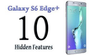 10 Hidden Features of the Galaxy S6 Edge Plus You Don