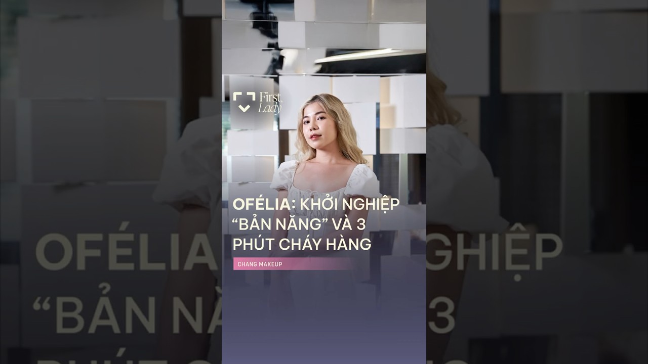 OFÉLIA: Khởi nghiệp “bản năng” và 3 phút cháy hàng OFÉLIA: Khởi nghiệp “bản năng” và 3 phút cháy hàng