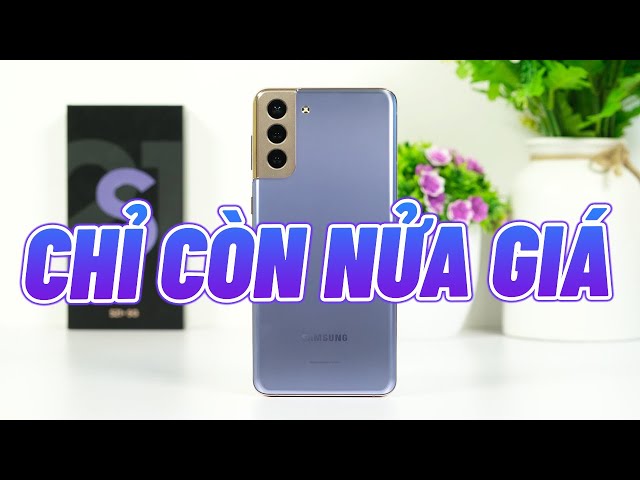 Đánh giá Samsung S21 Plus: Bây giờ chỉ còn NỬA GIÁ