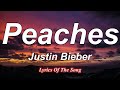 Justin Bieber  - Peaches (Lyrics) ft  Daniel Caesar, Giveon
