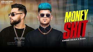 RAKA x KARAN AUJLA | Money Shit (Full Video Song 2024) | Ankush Rdb | Controversy