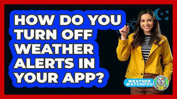 How Do You Turn Off Weather Alerts In Your App?