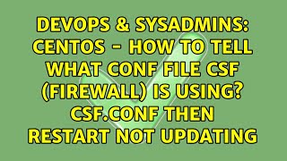 Famous CentOS - how to tell what conf file CSF (firewall) is using? csf.conf then restart not updating Net Worth