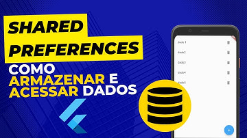 SharedPreferences Flutter: Como armazenar e acessar dados persistentes em seu APP Flutter
