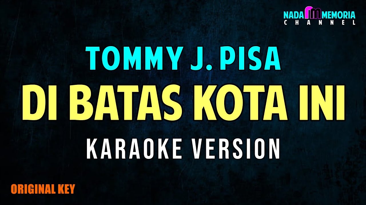 TOMMY J. PISA DI BATAS KOTA INI (KARAOKE VERSION) YouTube