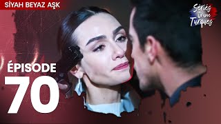 Siyah Beyaz Aşk - Épisode 70