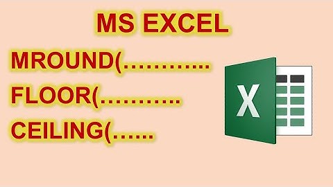 #33 MS Excel Rounding Values to Desired Multiple | MROUND, FLOOR  & CEILING Uses | Excel 2020