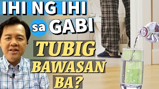 Ihi ng Ihi sa Gabi: Tubig Bawasan Ba? - By Doc Willie Ong