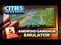Cities: Skylines - Gamehub Emulator Android | Snapdragon 8 Elite Gen 5