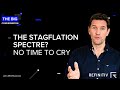The Stagflation Specter? No Time to Cry | The Big Conversation | Refinitiv