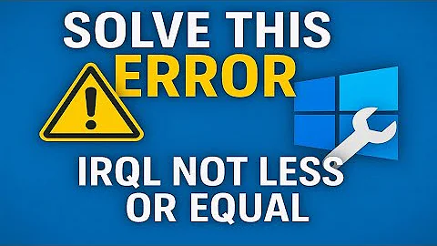 Fix “IRQL NOT LESS OR EQUAL” Error – Blue Screen Windows 10/11 (2025 Fix)