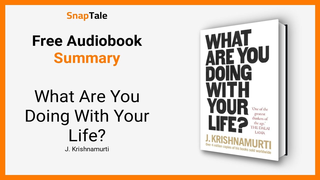 What Are You Doing With Your Life? by J. Krishnamurti: 6 Minute Summary