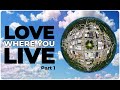 Love Where You Live - Part 1