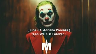 (Kina-ft.Adriana Proenza )' Can We Kiss Forever' (Lirik dan terjemahan)