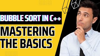 Bubble Sort in C++: Mastering the Basics | CodeWalking