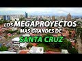 Top 15 MegaProyectos de Santa Cruz - Bolivia