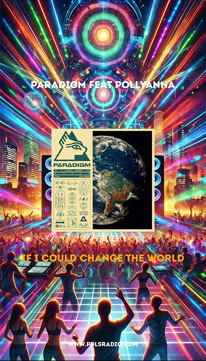 Paradigm Feat Pollyanna - If I Could Change The World