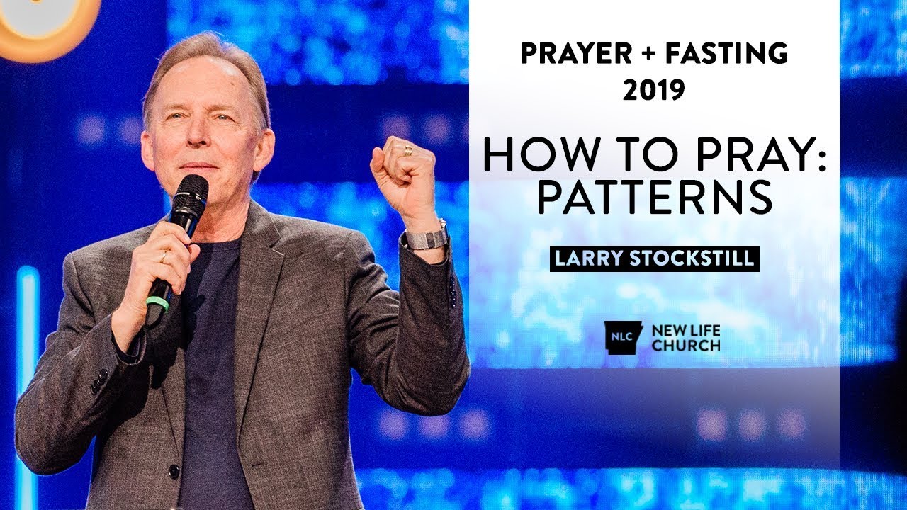 How to Pray Patterns Pastor Larry Stockstill YouTube