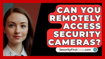 Can You Remotely Access Security Cameras? - SecurityFirstCorp.com