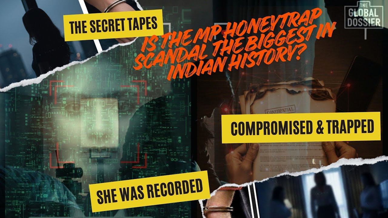 Is the MP Honeytrap Scandal the biggest in Indian history? | The Global Dossier | Crime Story