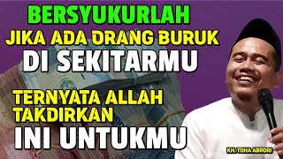 BERSYUKURLAH JIKA ADA ORANG YANG KELAKUANNYA BURUK - TERNYATA ‼️ - KYAI TOHA ABRORI