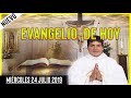 EVANGELIO DE HOY | DIA Miercoles 24 de Julio de 2019