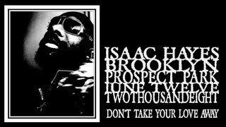 Isaac Hayes - Don&#39;t Take Your Love Away (Prospect Park 2008)