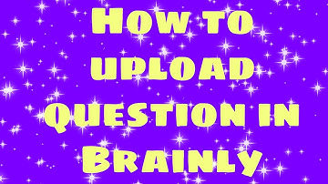 How to upload question in Brainly