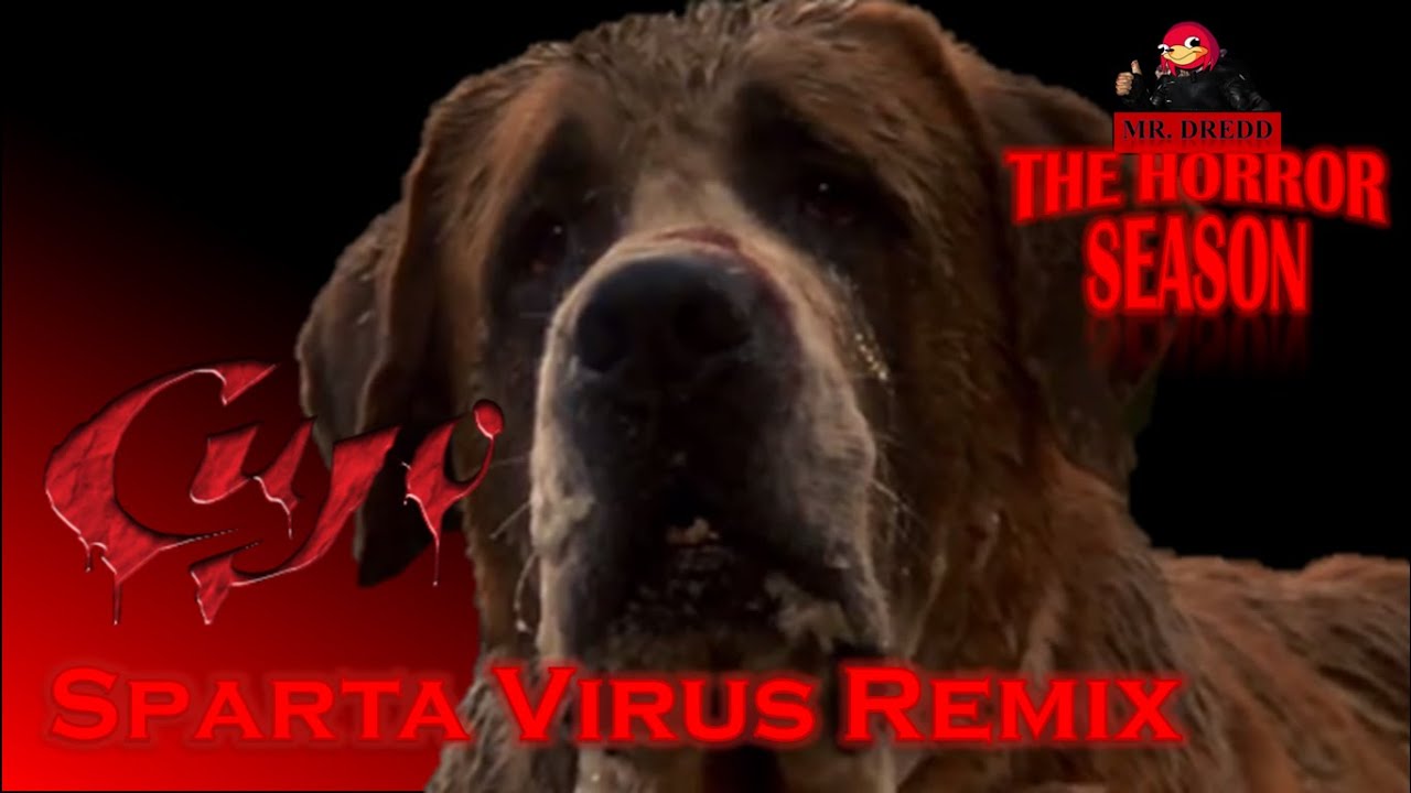 [THE HORROR SEASON] Cujo Has a Sparta Virus Remix