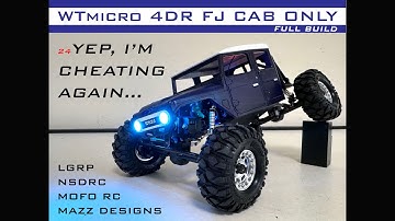SCX24 - WTMicro FJ45-4DR CAB ONLY / XL CHEAT CODE BUILD: LGRP, MAZZ  DESIGNS, NSDRC, MOFO RC, 3FLOW9