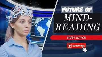 The Future of Mind Reading Technology