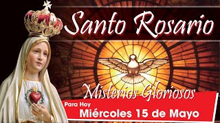 Santo Rosario Hoy: Miercoles 15 de Mayo de 2024 🌹 Misterios Gloriosos 🌹🕊️