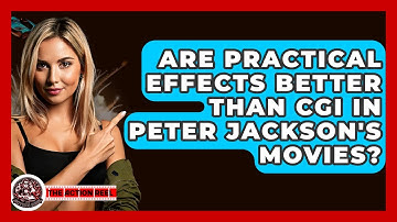 Are Practical Effects Better Than CGI In Peter Jackson