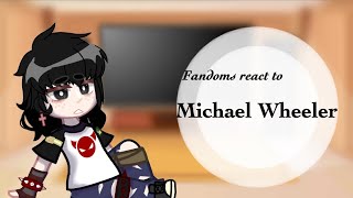 Fandoms react to Micheal Wheeler |2/10 | angst| read desc pls |credits at end