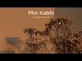 Phir Kabhi - Arijit Singh M.S Dhoni Song | Slowed and Reverb Lofi Mix Mp3 Song