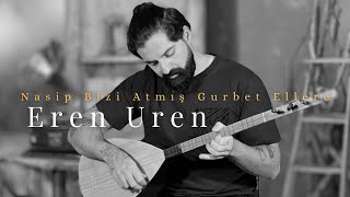 Eren Uren - Nasip Bizi Atmış Gurbet Ellere | Canlı Performans #türküler Resimi