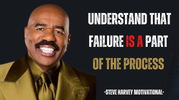Understand That Failure Is a Part of the Process | Steve Harvey Motivational Speech