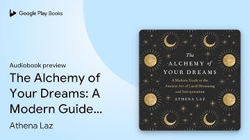 The Alchemy of Your Dreams: A Modern Guide to… by Athena Laz · Audiobook preview