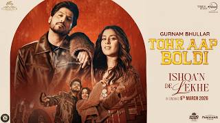 Tohr Aap Boldi | Gurnam Bhullar | Isha Malviya | Ishqa'n De Lekhe | Latest Punjabi Song 2026