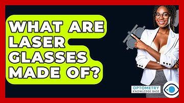 What Are Laser Glasses Made Of? - Optometry Knowledge Base